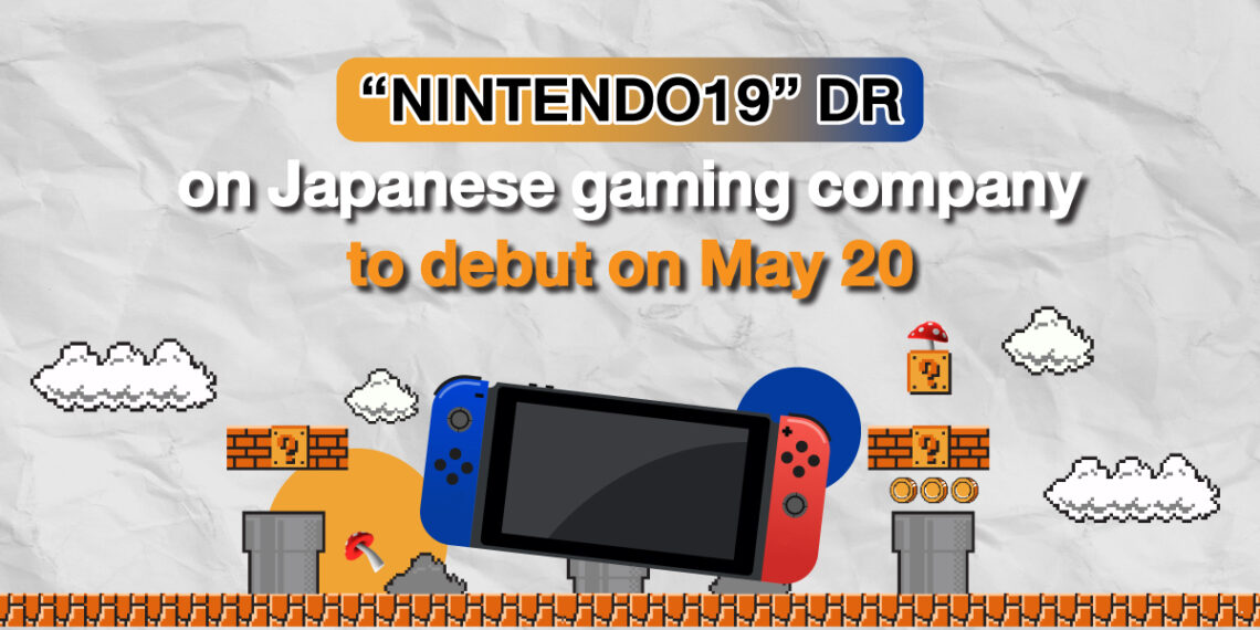 “NINTENDO19” DR on Japanese gaming company to debut on May 20